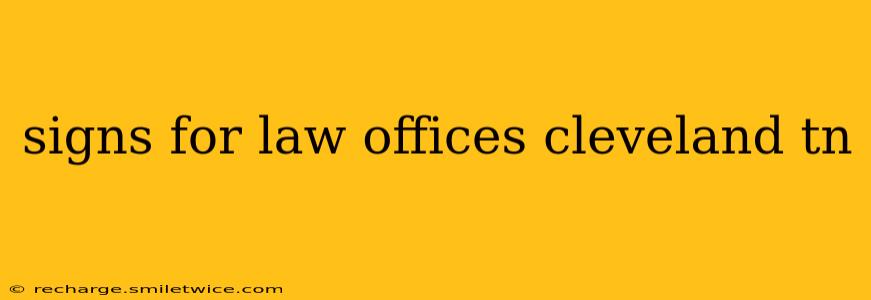 signs for law offices cleveland tn