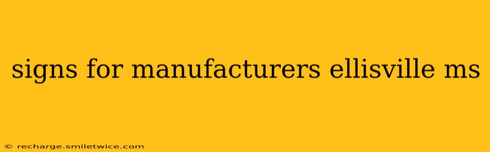 signs for manufacturers ellisville ms