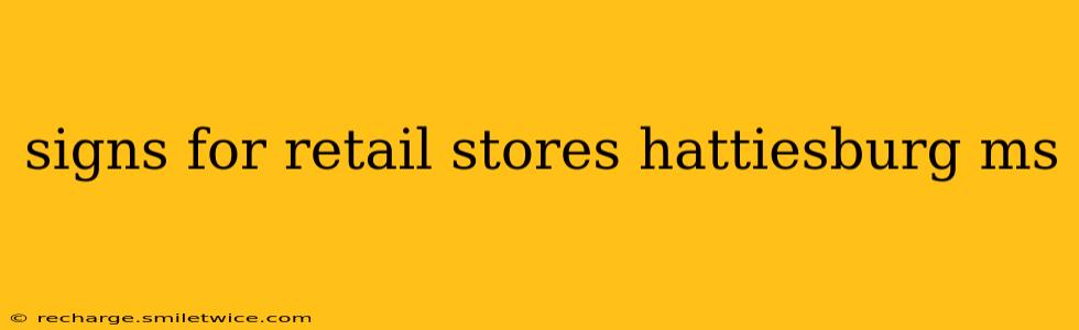 signs for retail stores hattiesburg ms