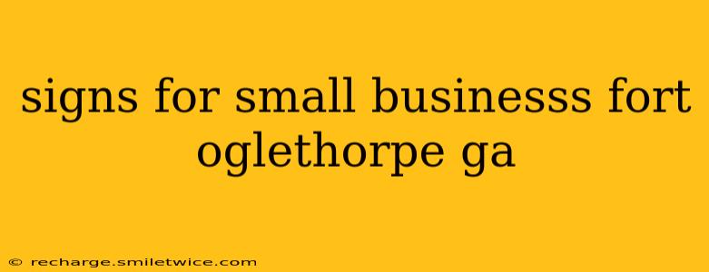 signs for small businesss fort oglethorpe ga