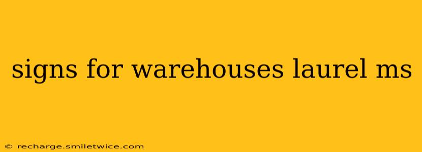 signs for warehouses laurel ms