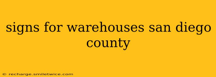 signs for warehouses san diego county