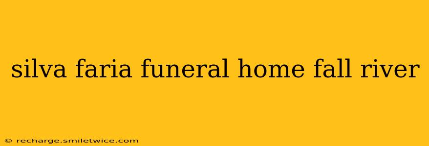silva faria funeral home fall river