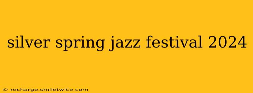 silver spring jazz festival 2024