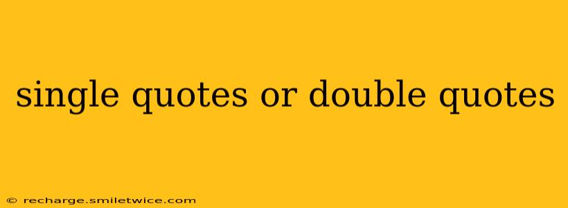 single quotes or double quotes