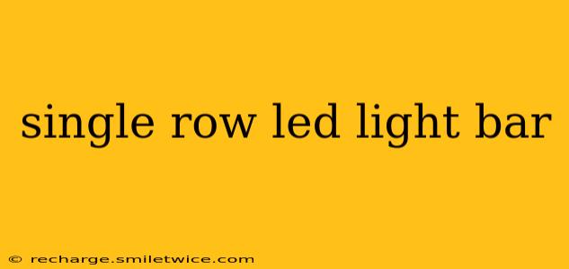 single row led light bar
