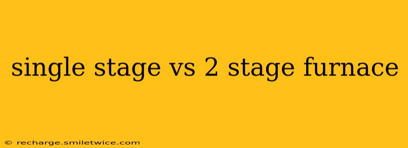 single stage vs 2 stage furnace