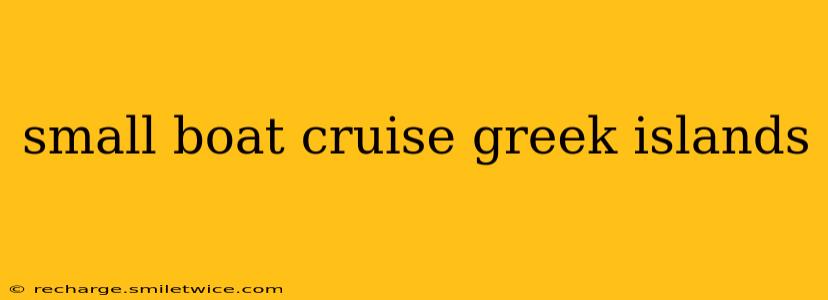 small boat cruise greek islands