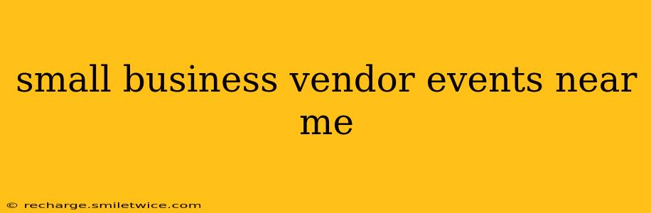 small business vendor events near me