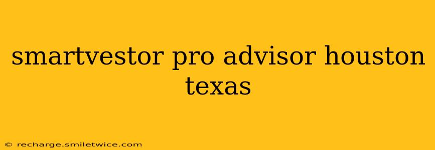smartvestor pro advisor houston texas