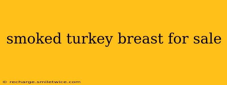 smoked turkey breast for sale