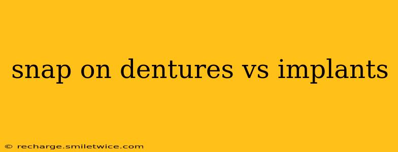 snap on dentures vs implants