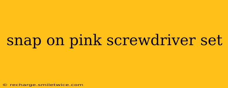 snap on pink screwdriver set