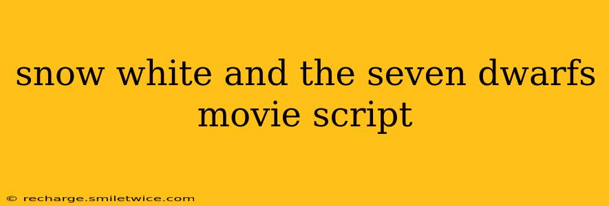 snow white and the seven dwarfs movie script