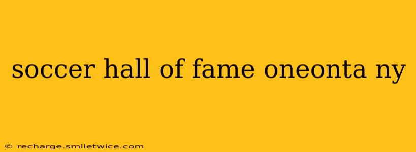 soccer hall of fame oneonta ny