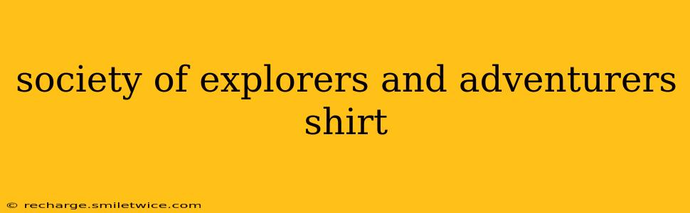 society of explorers and adventurers shirt