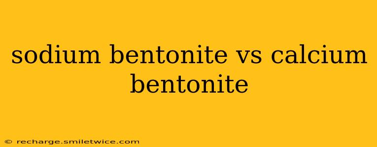 sodium bentonite vs calcium bentonite