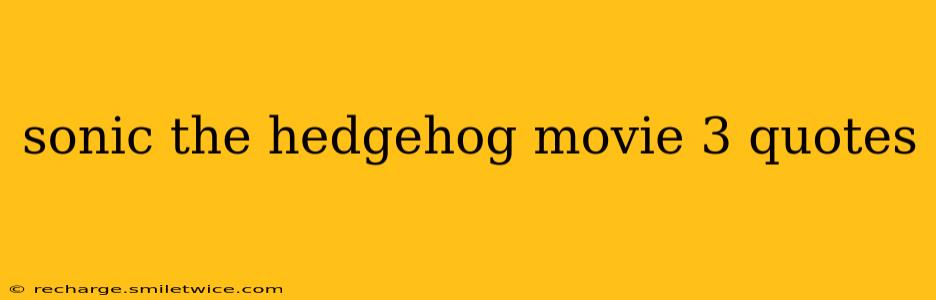 sonic the hedgehog movie 3 quotes