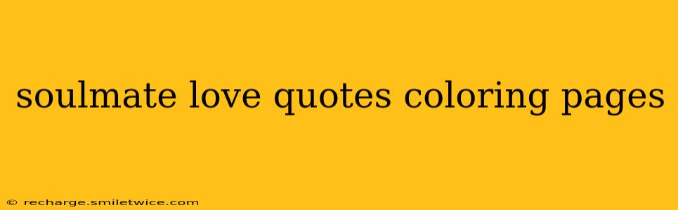 soulmate love quotes coloring pages