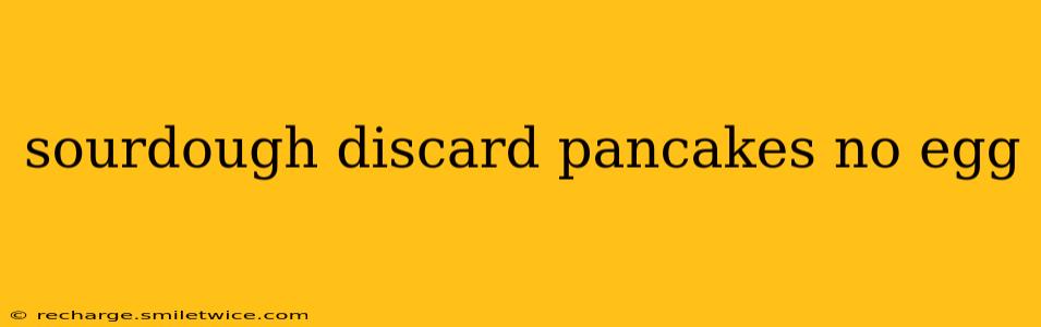 sourdough discard pancakes no egg