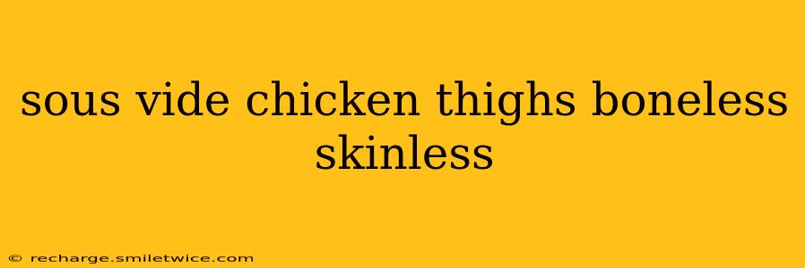 sous vide chicken thighs boneless skinless