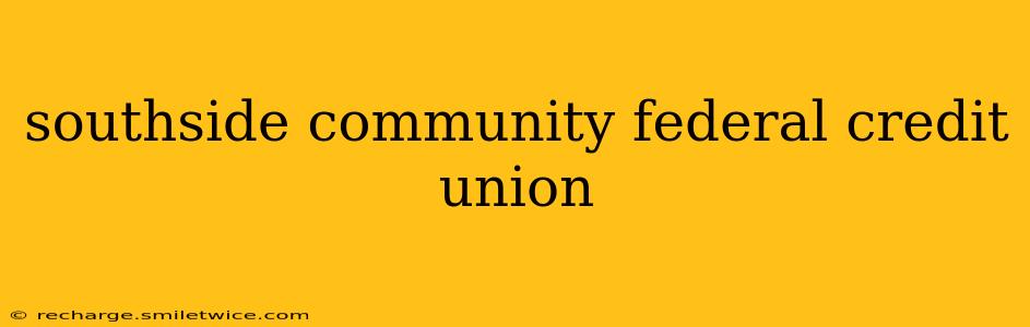 southside community federal credit union