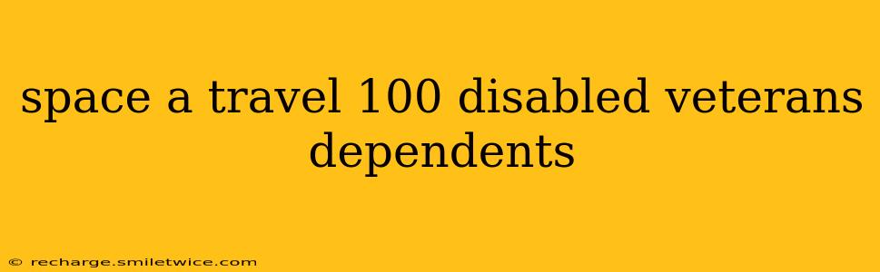 space a travel 100 disabled veterans dependents
