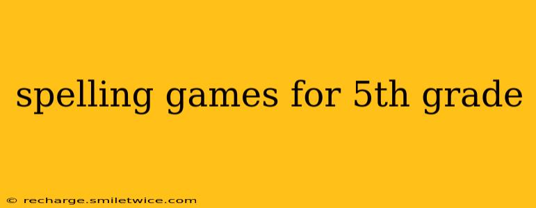 spelling games for 5th grade