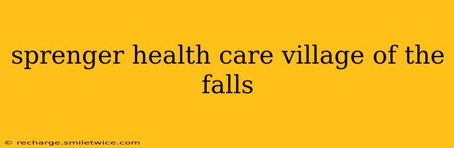 sprenger health care village of the falls