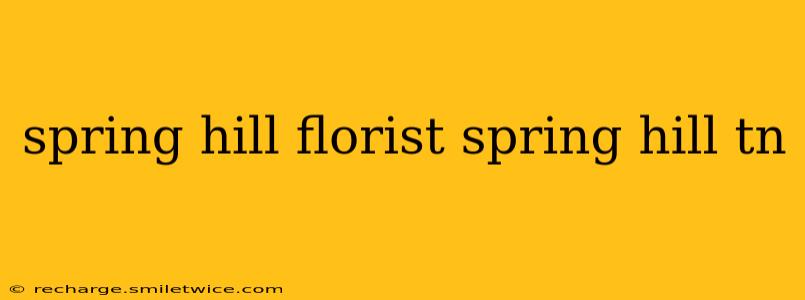 spring hill florist spring hill tn