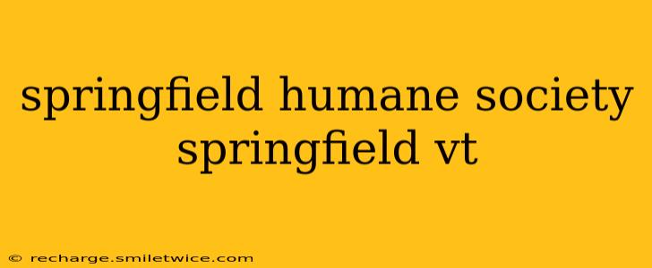 springfield humane society springfield vt