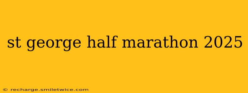 st george half marathon 2025