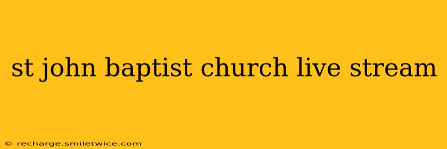 st john baptist church live stream