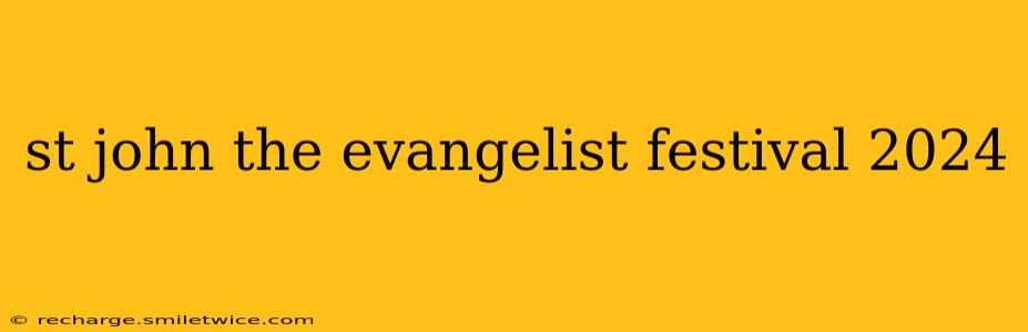 st john the evangelist festival 2024