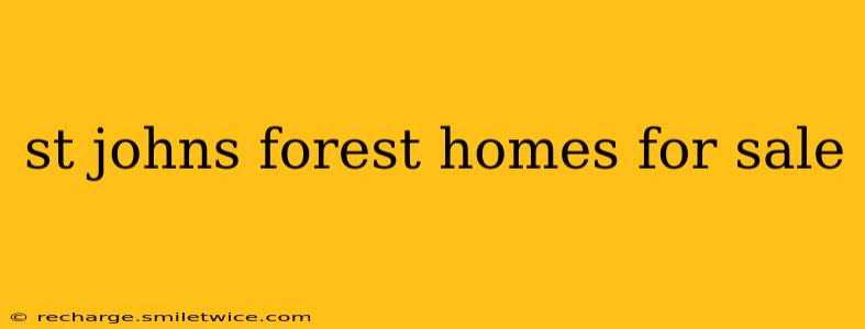 st johns forest homes for sale