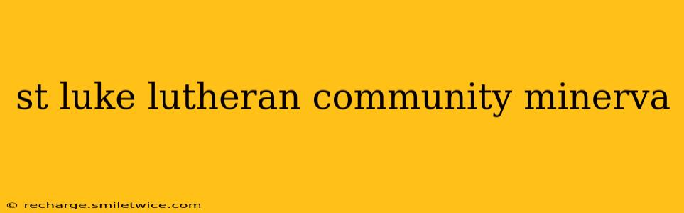 st luke lutheran community minerva