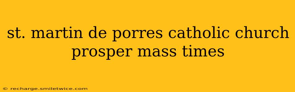st. martin de porres catholic church prosper mass times