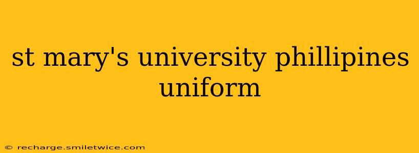 st mary's university phillipines uniform