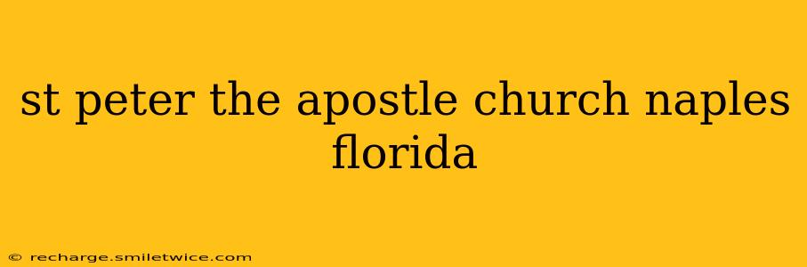 st peter the apostle church naples florida