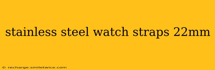 stainless steel watch straps 22mm