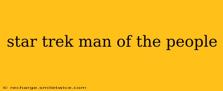 star trek man of the people