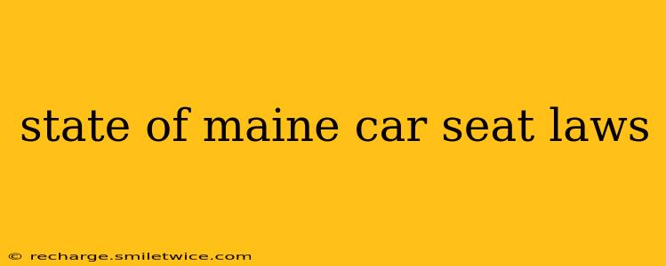 state of maine car seat laws