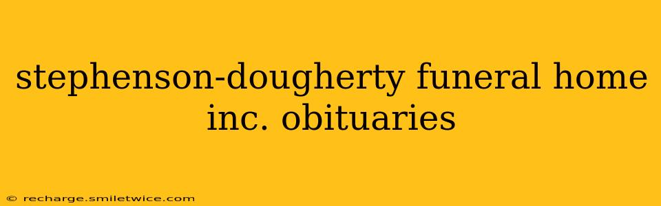 stephenson-dougherty funeral home inc. obituaries