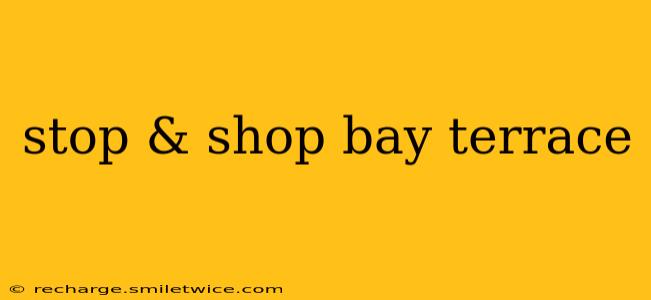 stop & shop bay terrace