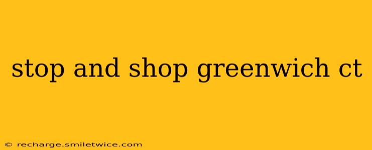 stop and shop greenwich ct
