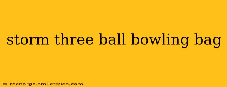 storm three ball bowling bag