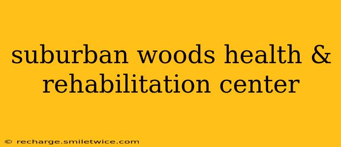 suburban woods health & rehabilitation center