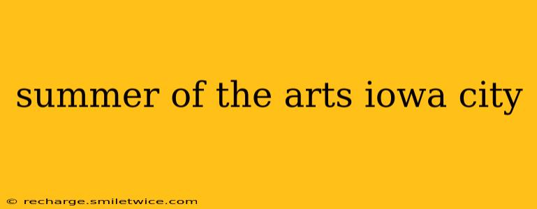 summer of the arts iowa city