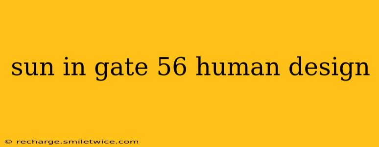 sun in gate 56 human design