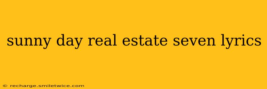 sunny day real estate seven lyrics